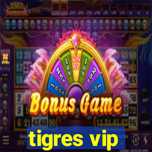 tigres vip